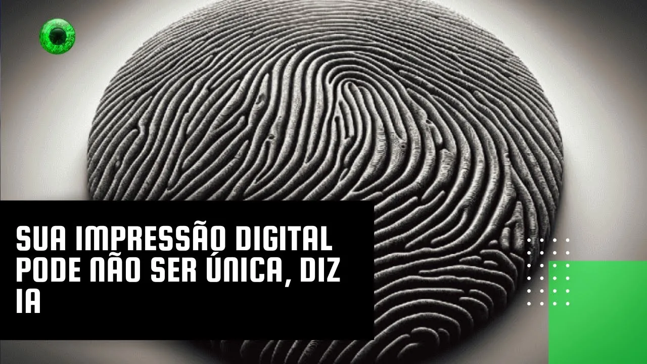 Sua impressão digital pode não ser única, diz IA