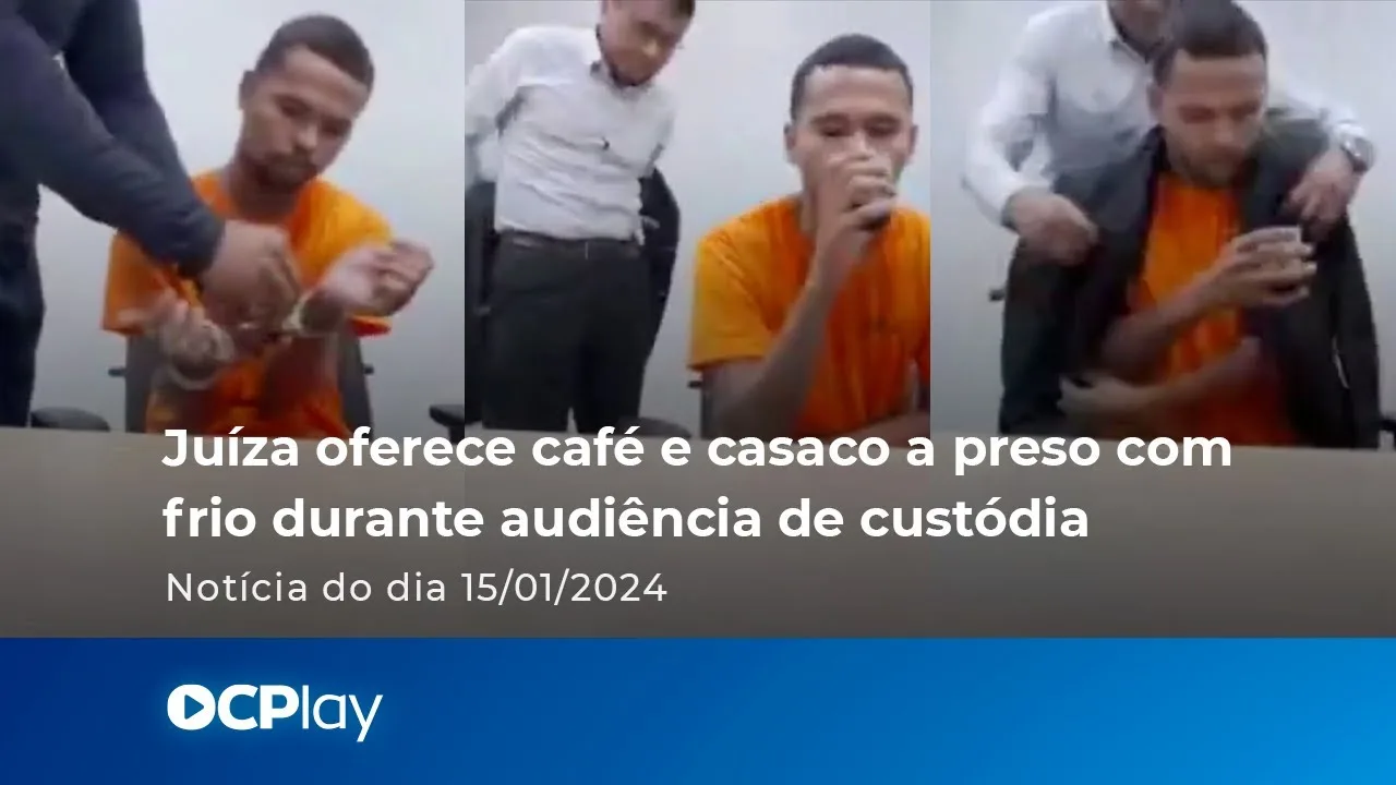 VÍDEO: Juíza oferece café e casaco a preso com frio