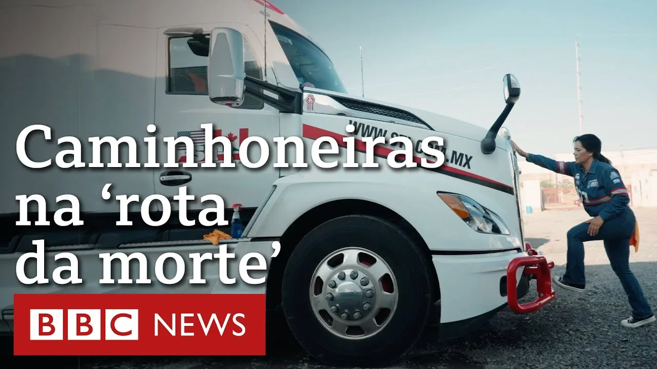 Documentário BBC | As caminhoneiras que encaram as estradas mais perigosas do México