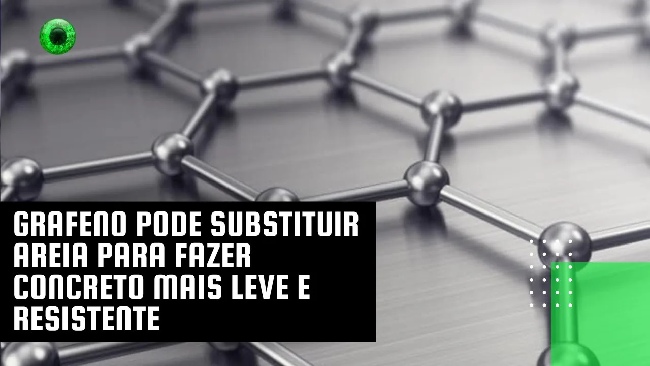 Grafeno pode substituir areia para fazer concreto mais leve e resistente