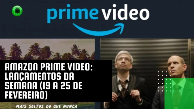 Amazon Prime Video: lançamentos da semana (19 a 25 de fevereiro)