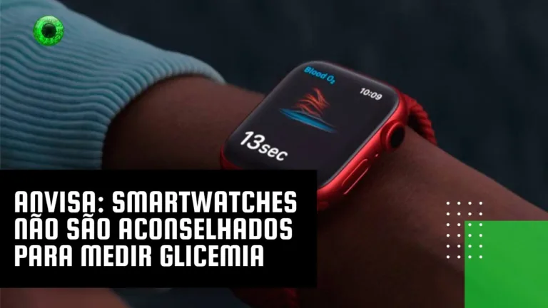 Anvisa: smartwatches não são aconselhados para medir glicemia