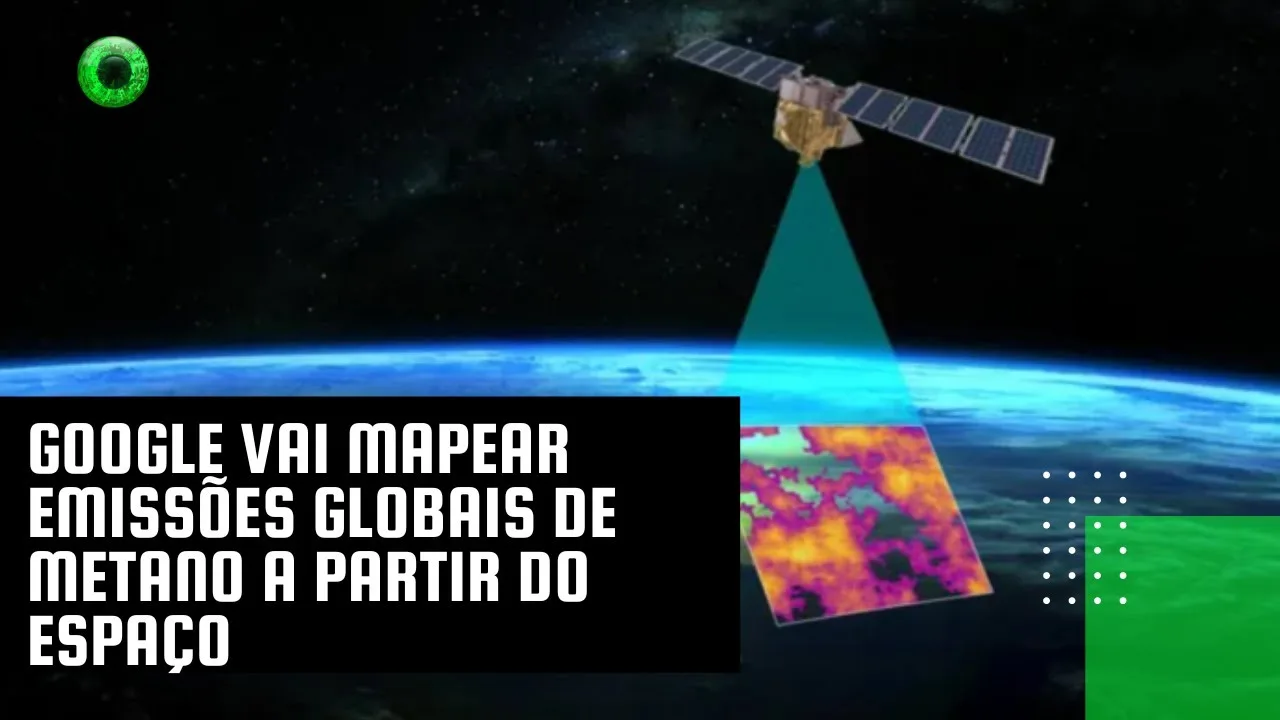 Google vai mapear emissões globais de metano a partir do espaço