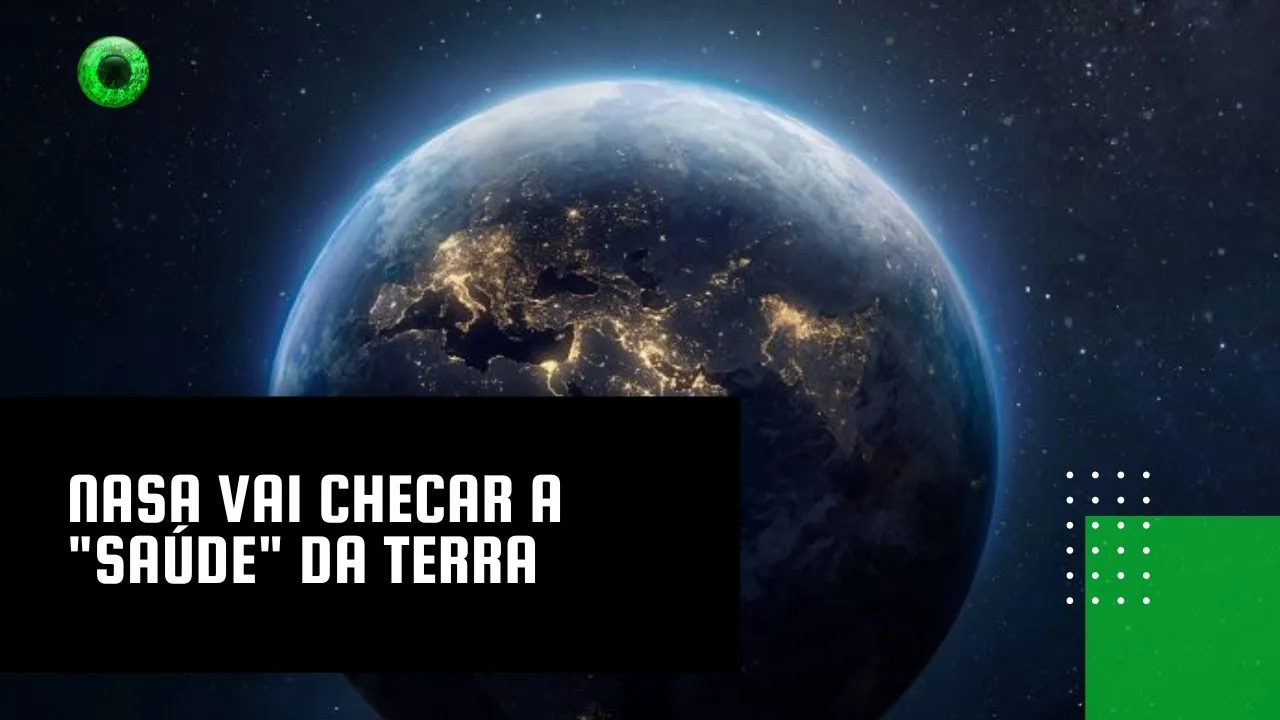 Nasa vai checar a "saúde" da Terra