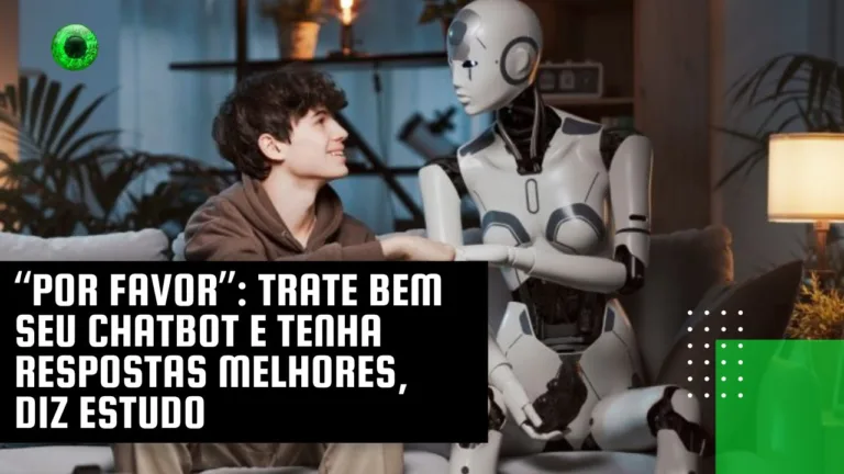 “Por favor”: trate bem seu chatbot e tenha respostas melhores, diz estudo