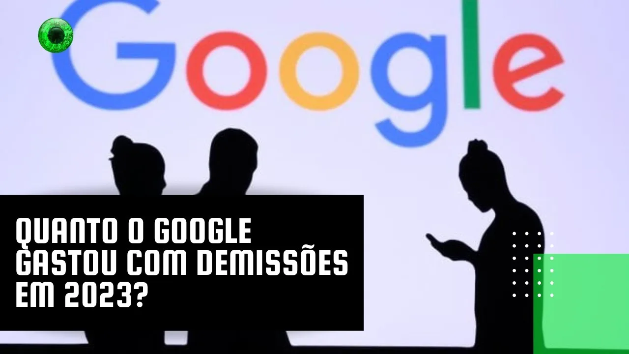 Quanto o Google gastou com demissões em 2023?