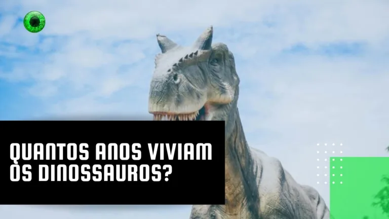 Quantos anos viviam os dinossauros?