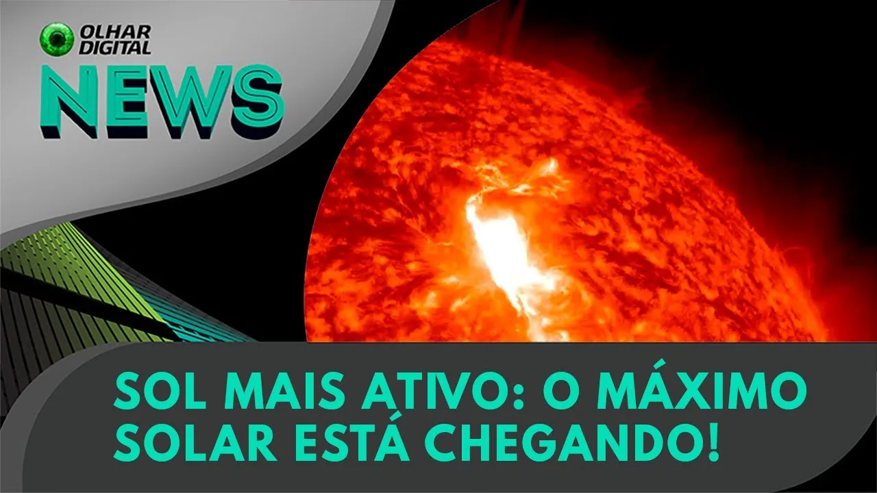 Ao Vivo | Sol mais ativo: o máximo solar está chegando! | 08/02/2024 | #OlharDigital