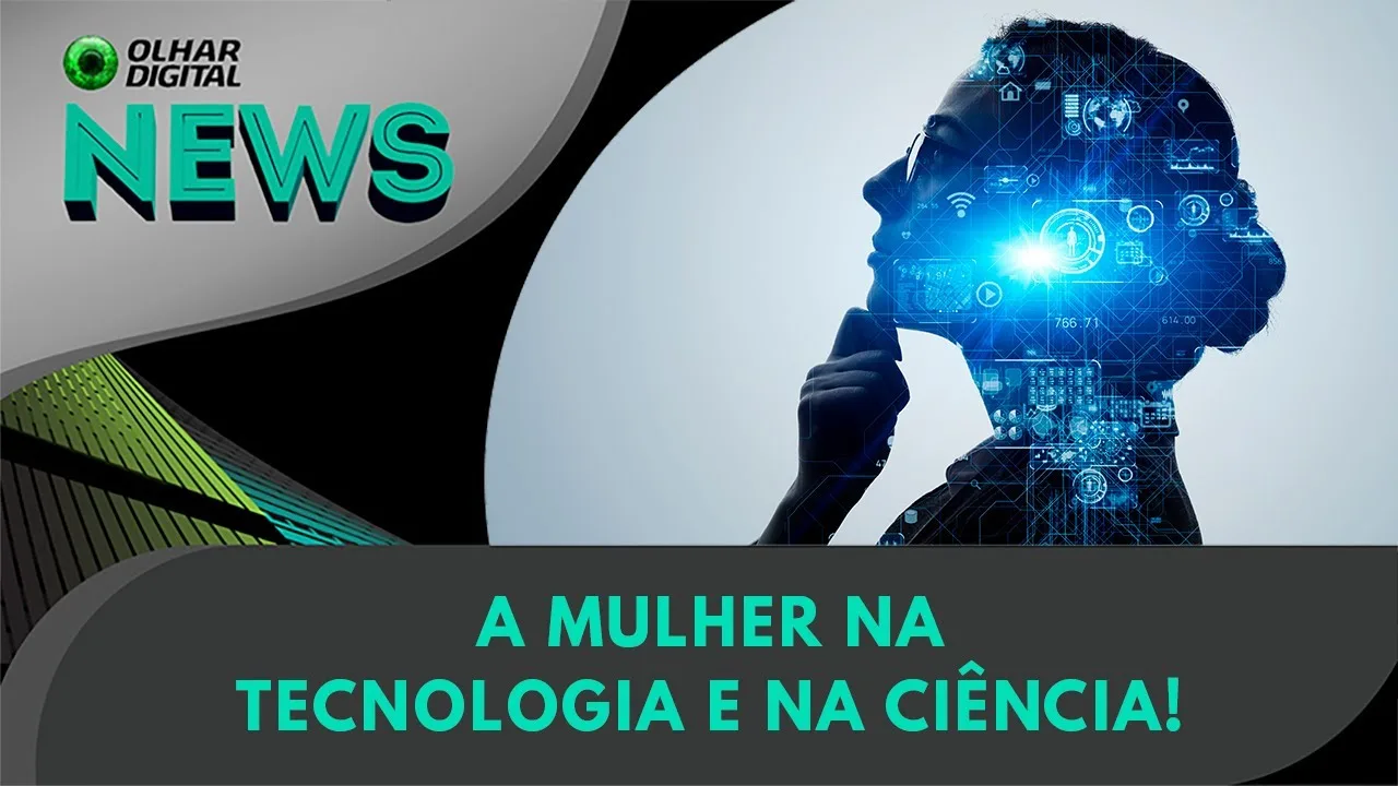 Ao Vivo | A mulher na tecnologia e na ciência! | 08/03/2024 | #OlharDigital