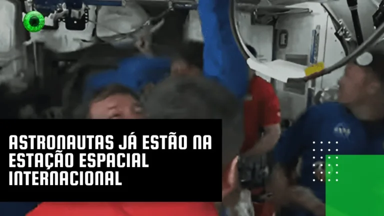 Astronautas já estão na Estação Espacial Internacional