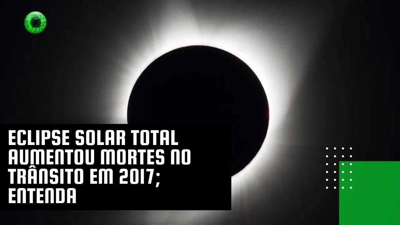 Eclipse Solar Total aumentou mortes no trânsito em 2017; entenda