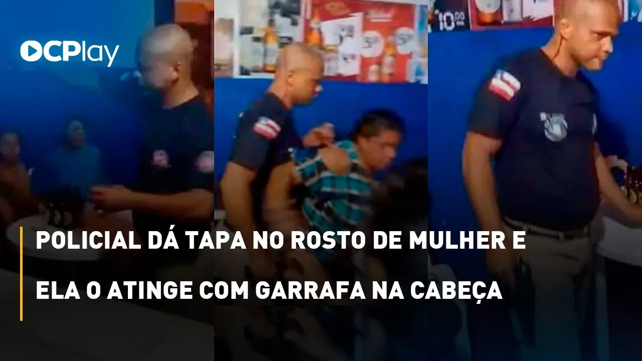 Policial agride mulher com tapa no rosto e vítima o atinge com garrafa de vidro na cabeça