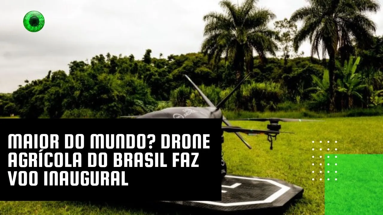 Maior do mundo? Drone agrícola do Brasil faz voo inaugural