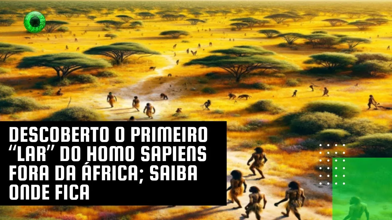 Descoberto o primeiro “lar” do Homo sapiens fora da África; saiba onde fica