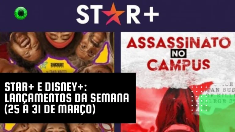 Star+ e Disney+: lançamentos da semana (25 a 31 de março)