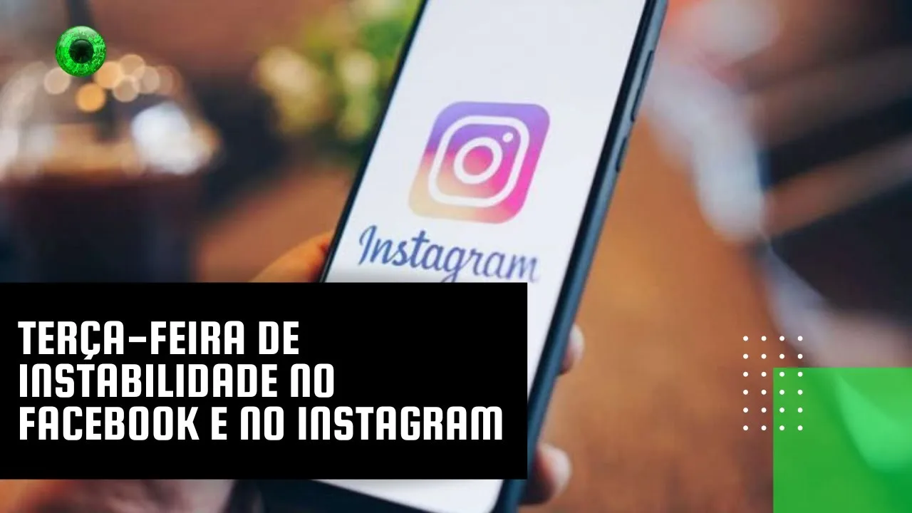 Terça-feira de instabilidade no Facebook e no Instagram