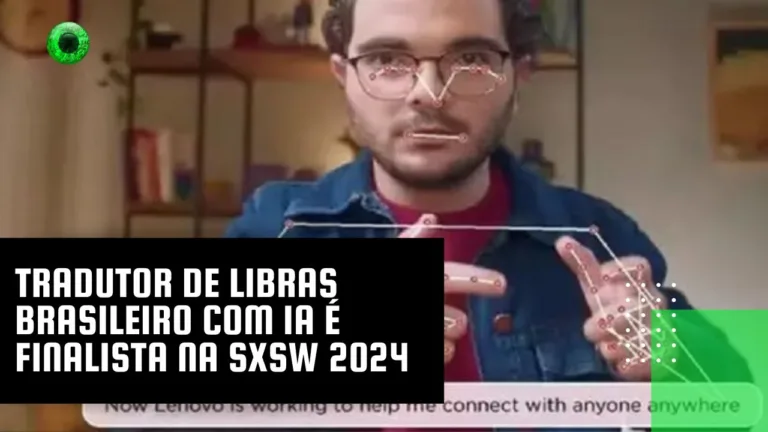 Tradutor de libras brasileiro com IA é finalista na SXSW 2024