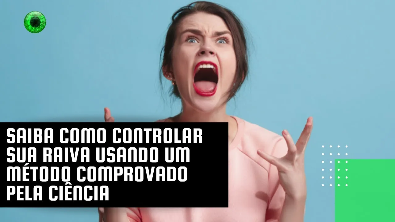 Saiba como controlar sua raiva usando um método comprovado pela ciência