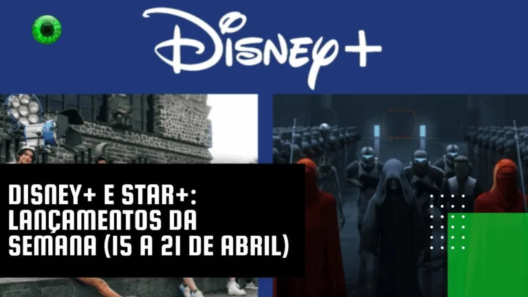 Disney+ e Star+: lançamentos da semana (15 a 21 de abril)