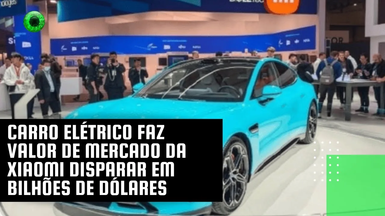 Carro elétrico faz valor de mercado da Xiaomi disparar em bilhões de dólares