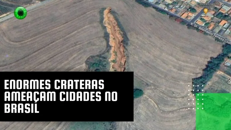 Enormes crateras ameaçam cidades no Brasil