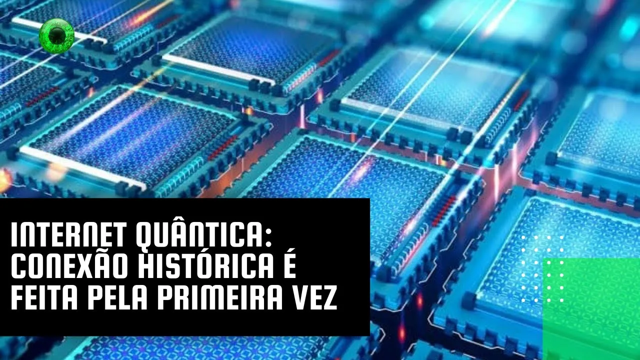 Internet quântica: conexão histórica é feita pela primeira vez