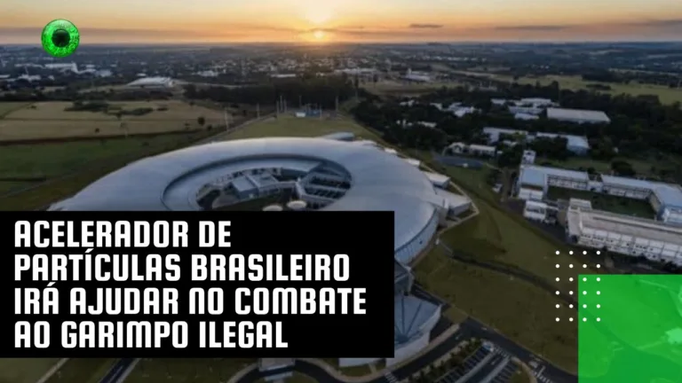 Acelerador de partículas brasileiro irá ajudar no combate ao garimpo ilegal