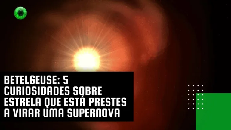 Betelgeuse: 5 curiosidades sobre estrela que está prestes a virar uma supernova