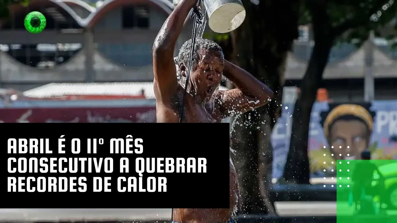 Abril é o 11º mês consecutivo a quebrar recordes de calor