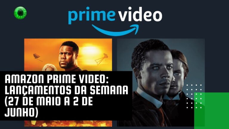 Amazon Prime Video: lançamentos da semana (27 de maio a 2 de junho)
