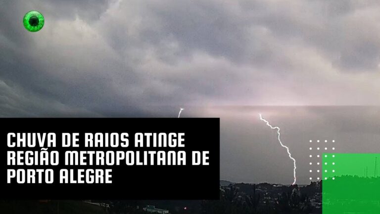 Chuva de raios atinge região metropolitana de Porto Alegre