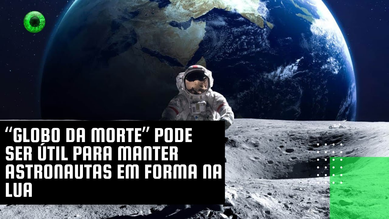 “Globo da Morte” pode ser útil para manter astronautas em forma na Lua