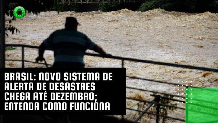 Brasil: novo sistema de alerta de desastres chega até dezembro; entenda como funciona