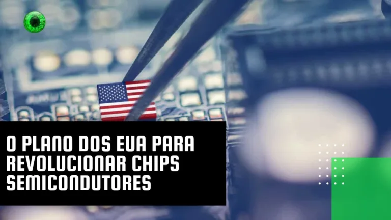 O plano dos EUA para revolucionar chips semicondutores