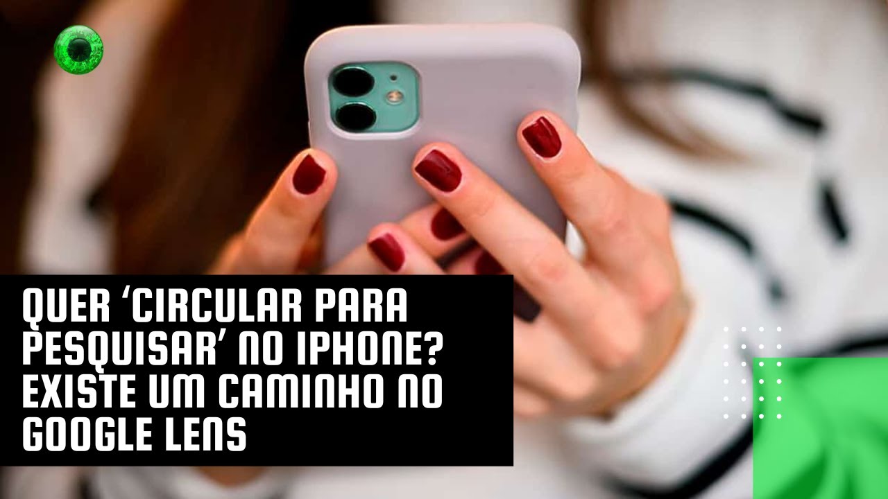 Quer ‘circular para pesquisar’ no iPhone? Existe um caminho no Google Lens