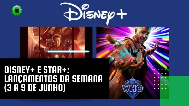 Disney+ e Star+: lançamentos da semana (3 a 9 de junho)