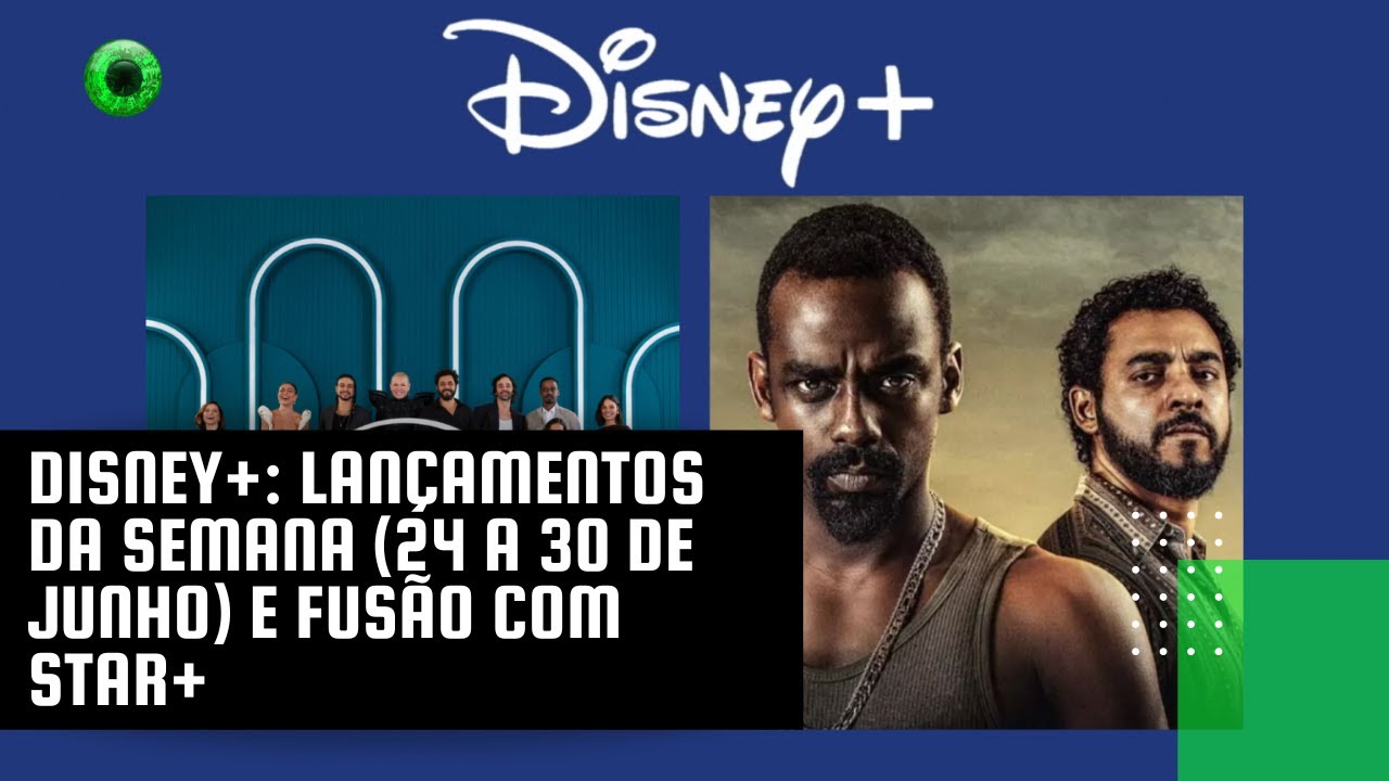 Disney+: lançamentos da semana (24 a 30 de junho) e fusão com Star+