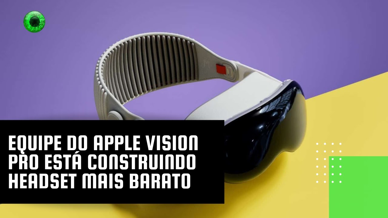 Equipe do Apple Vision Pro está construindo headset mais barato