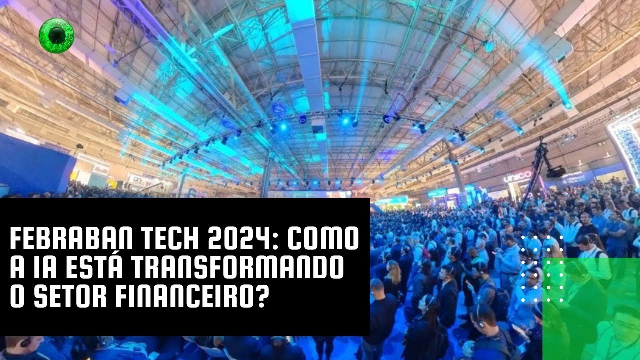 Febraban Tech 2024: como a IA está transformando o setor financeiro?