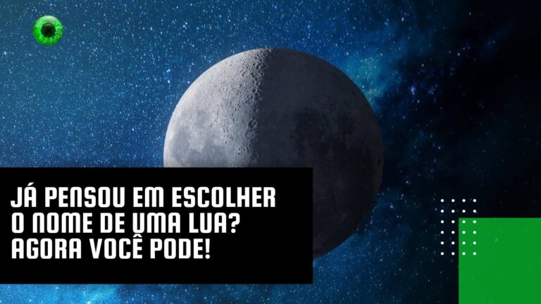 Já pensou em escolher o nome de uma lua? Agora você pode!