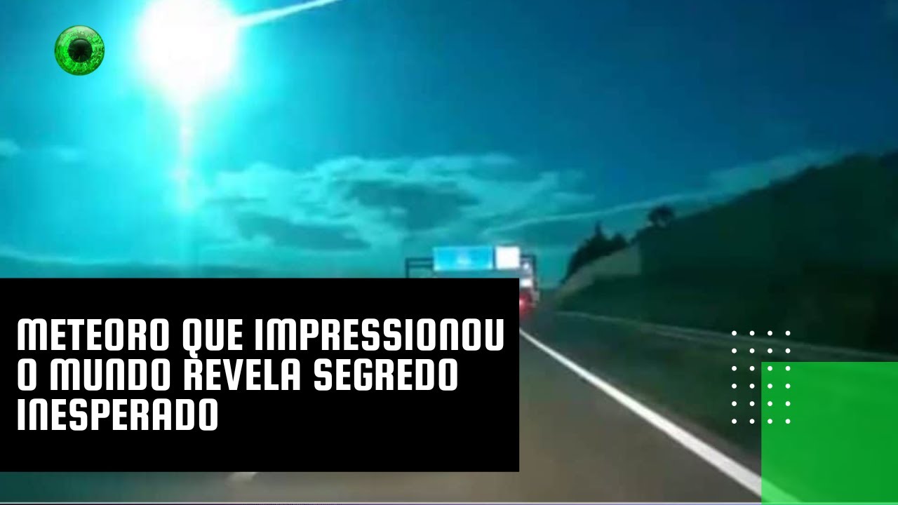 Meteoro que impressionou o mundo revela segredo inesperado