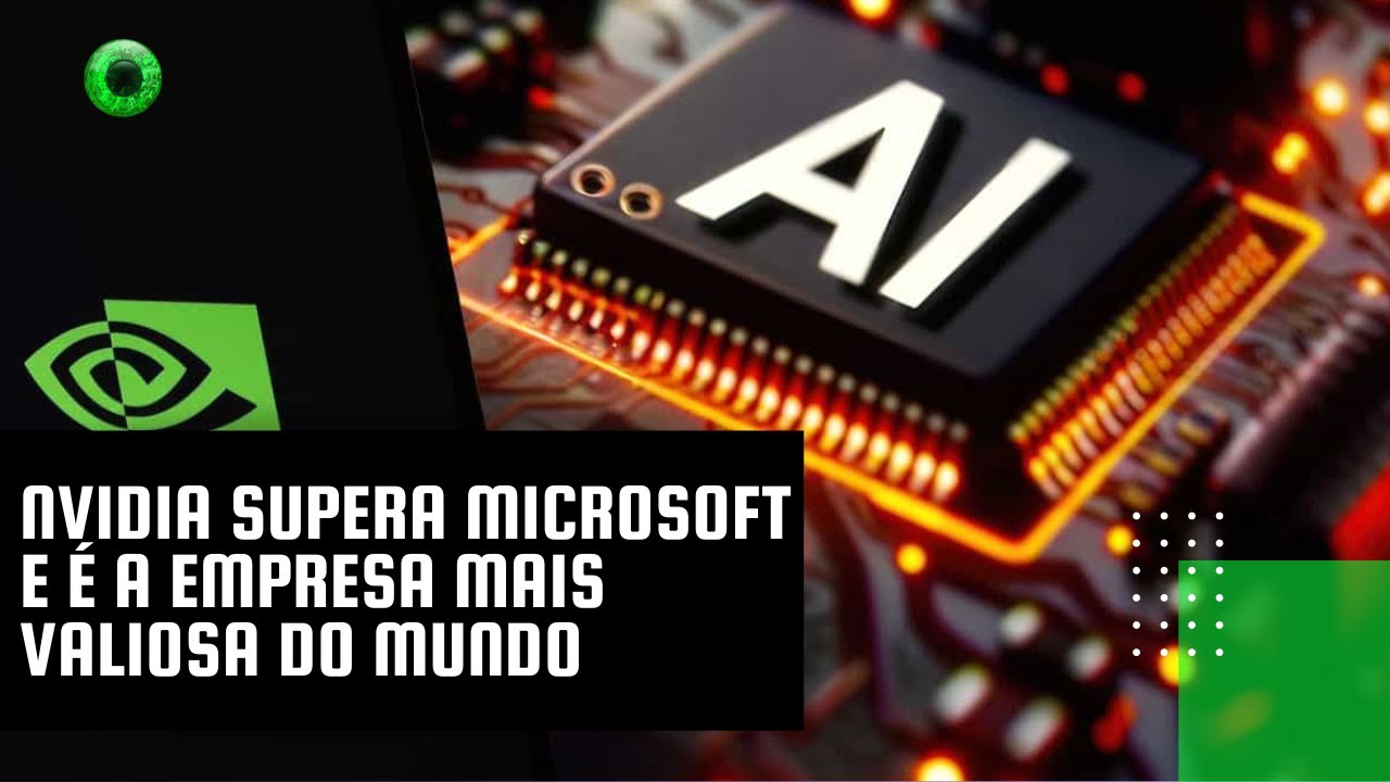 Nvidia supera Microsoft e é a empresa mais valiosa do mundo