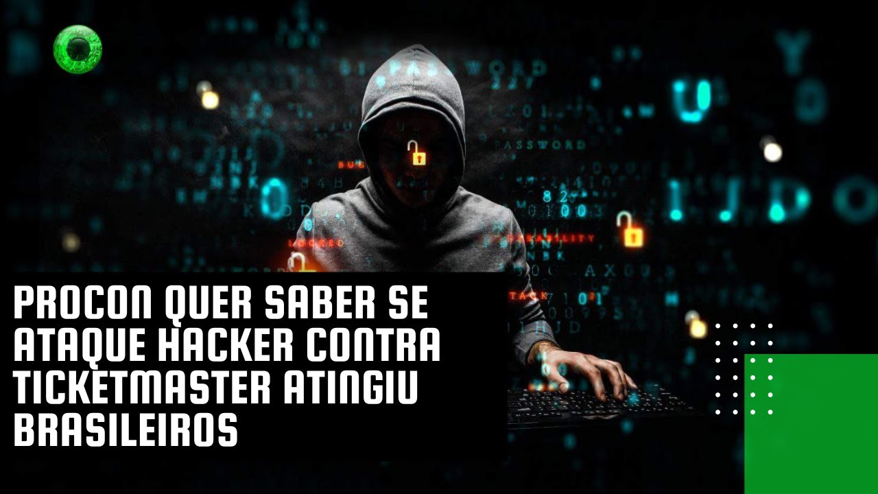 Procon quer saber se ataque hacker contra Ticketmaster atingiu brasileiros