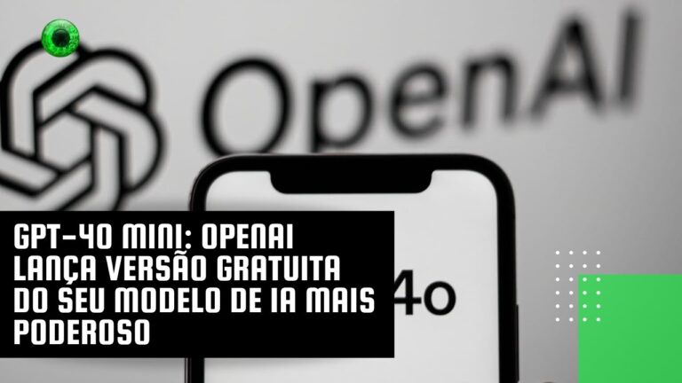 GPT-4o mini: OpenAI lança versão gratuita do seu modelo de IA mais poderoso