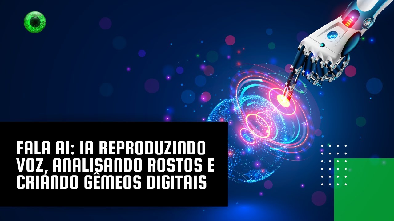 Fala AI: IA reproduzindo voz, analisando rostos e criando gêmeos digitais
