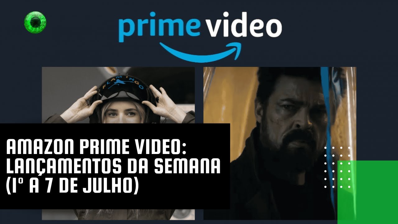 Amazon Prime Video: lançamentos da semana (1º a 7 de julho)