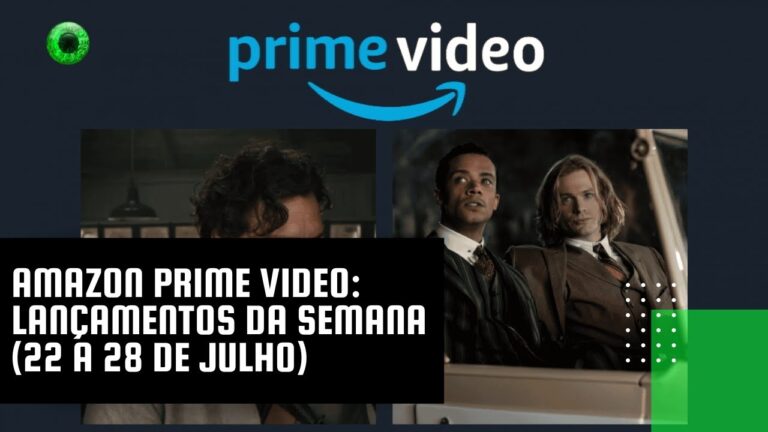 Amazon Prime Video: lançamentos da semana (22 a 28 de julho)