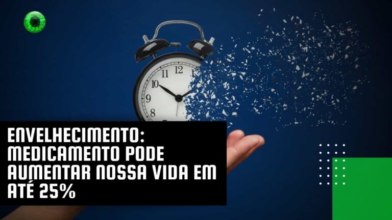 Envelhecimento: medicamento pode aumentar nossa vida em até 25%