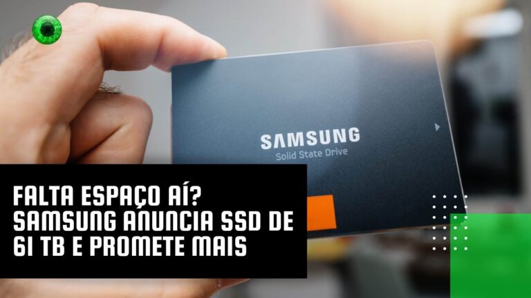 Falta espaço aí? Samsung anuncia SSD de 61 TB e promete mais