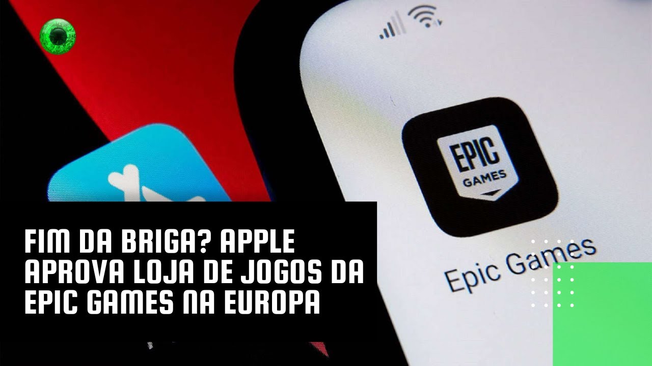 Fim da briga? Apple aprova loja de jogos da Epic Games na Europa